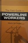 The Field Guide for Powerline Workers Book - Soft Cover FREE SHIP